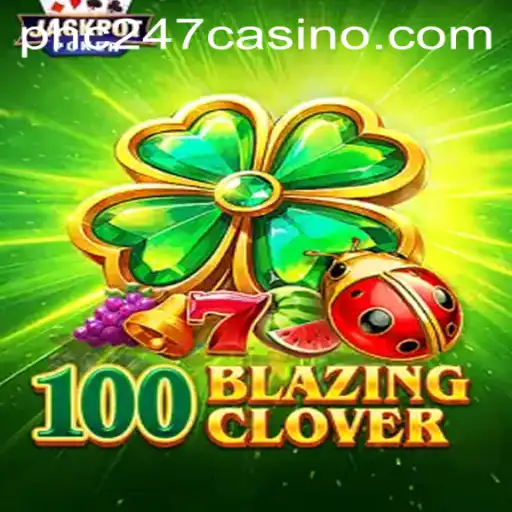 100BlazingClover - Discover the Exciting World of PHC247.COM's Latest Game